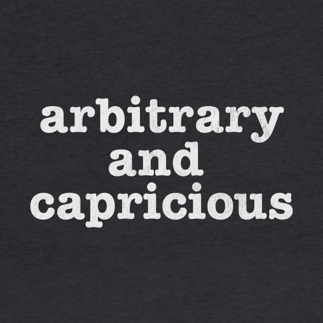 Arbitrary and Capricious by Allegedly